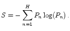   S = -\sum_{n=1}^H{ P_n \log (P_n)} \, .  