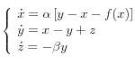 
  \left\{
    \begin{array}{l}
      \dot{x} = \alpha \left[ y-x-f(x) \right] \\
      \dot{y} = x-y+z \\
      \dot{z} = - \beta y
    \end{array}
  \right.
