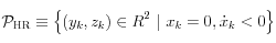 
  {\cal P}_{\rm HR} \equiv
  \left\{ (y_k, z_k) \in \mathbb{R}^2 ~|~ x_k = 0, \dot{x}_k < 0 \right\}
