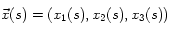 \vec{x}(s) = (x_1(s),x_2(s),x_3(s))