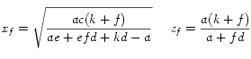 
 x_f = \sqrt{\frac{ac (k+f)}{ae+efd+kd-a}} ~~~~z_f = \frac{a(k+f)}{a+fd} 